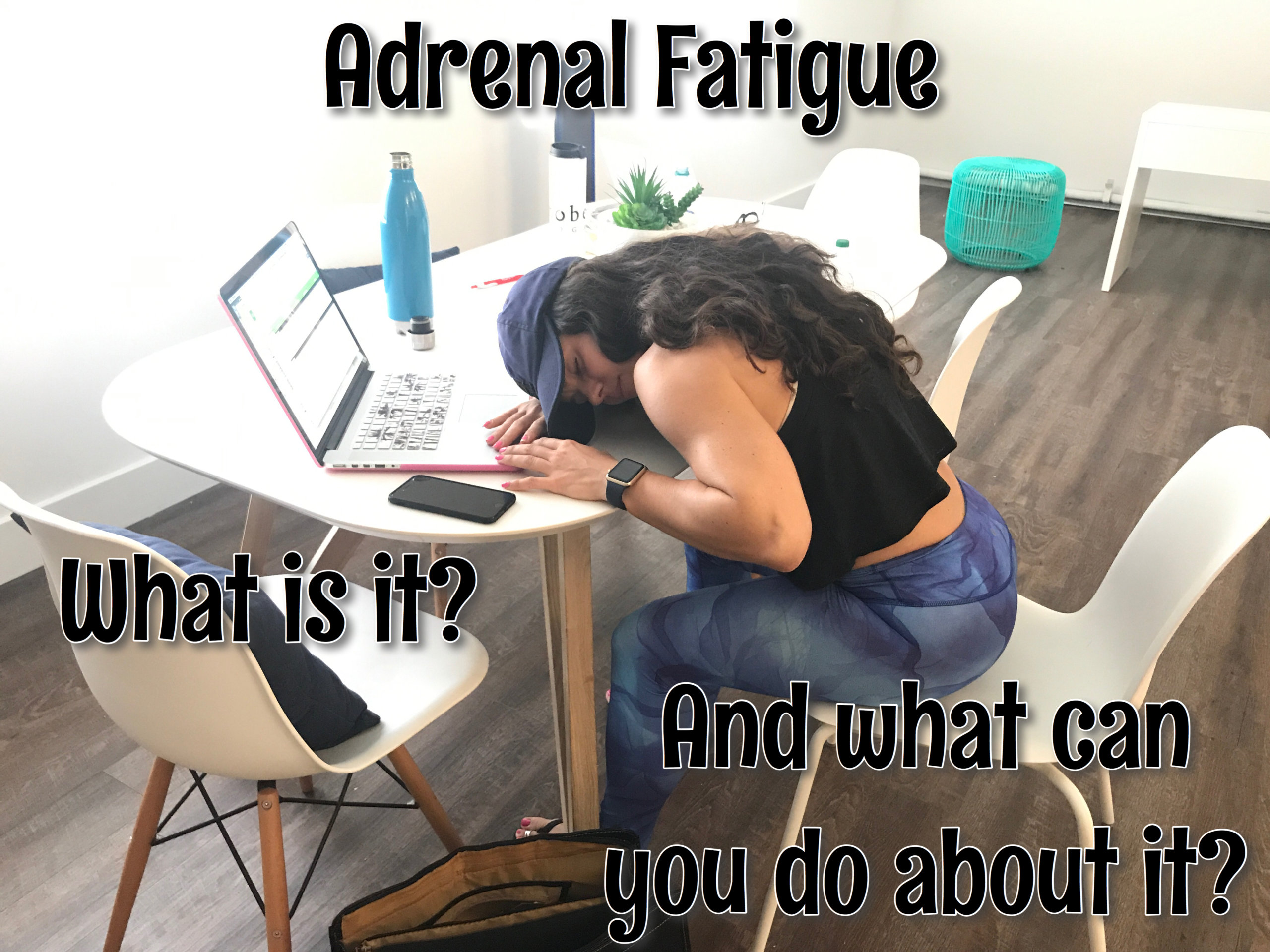 Adrenal Fatigue: What Is It? And What Can You Do About It?