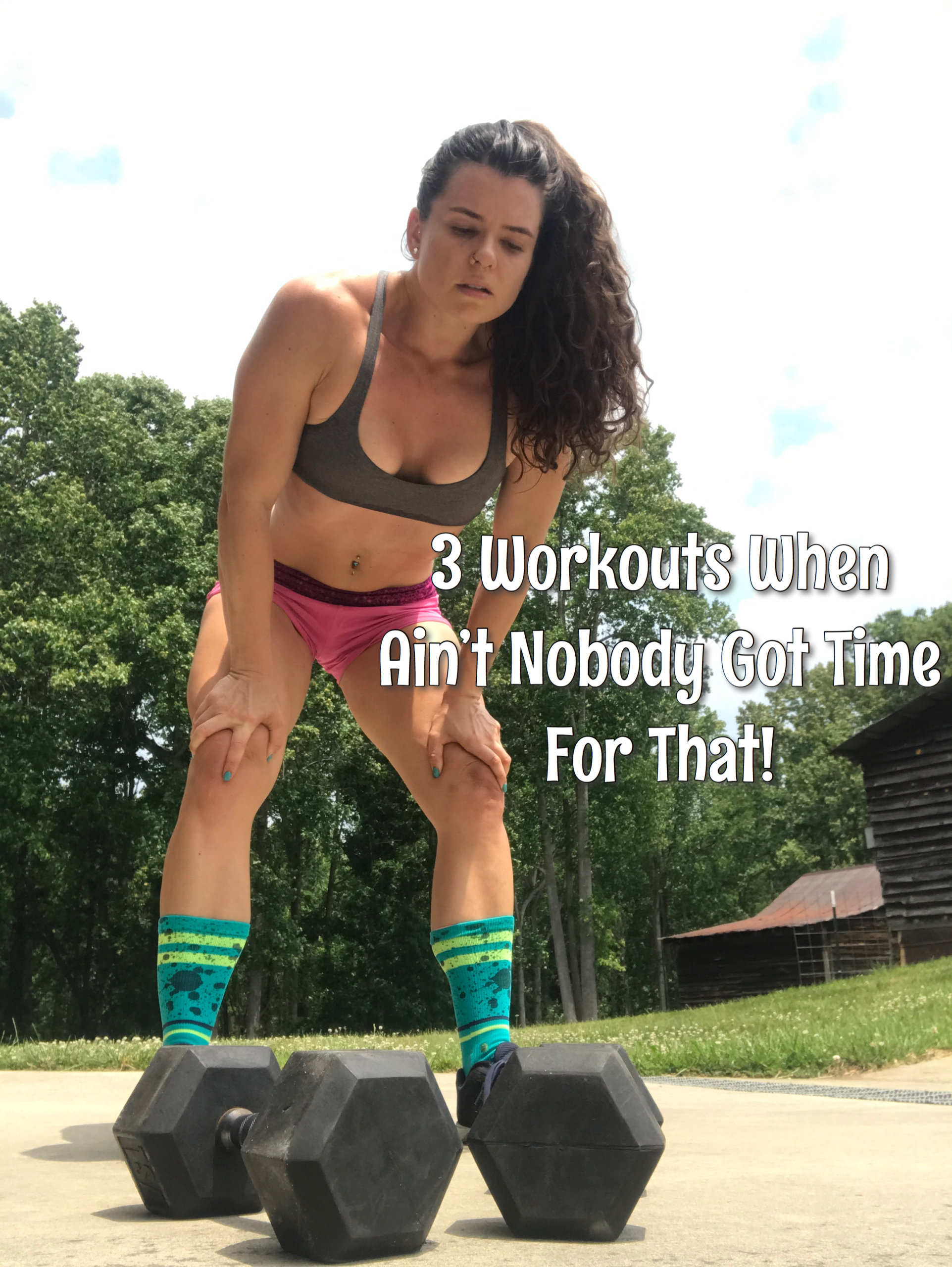 3 Workouts When Ain’t Nobody Got Time For That!